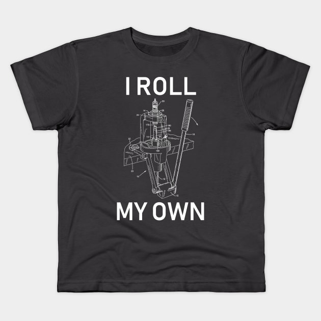 I Roll My Own Kids T-Shirt by SpaceDogLaika